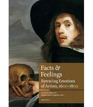 Facts & Feelings: Retracing Emotions of Artists, 1600-1800