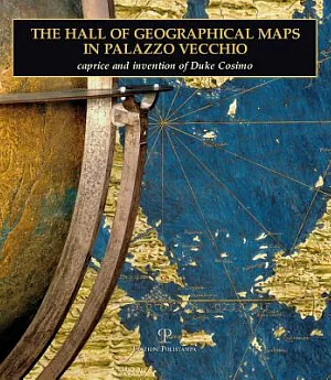 The Hall of Geographical Maps in Palazzo Vecchio: Caprice and Invention of Duke Cosimo