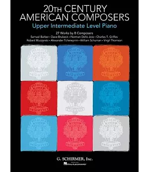 20th Century American Composers: Upper Intermediate Level Piano: 27 Works by 8 Composers