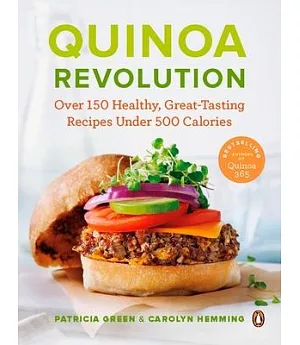 Quinoa Revolution: Over 150 Healthy Great-tasting Recipes Under 500 Calories
