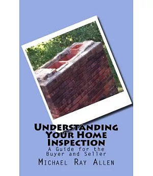 Understanding Your Home Inspection: A Guide for the Buyer and Seller