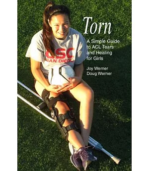 Torn: A Simple Guide to ACL Tears and Healing for Girls