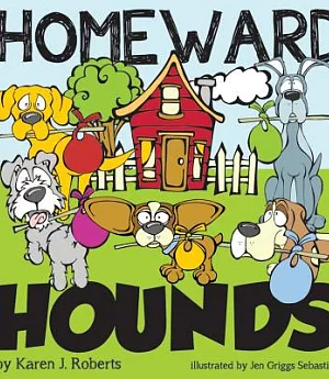 Homeward Hounds: Hopeful Tales for a Second Chance, Told by Lovable Hounds As They Wait in the Shelter for a New Home.