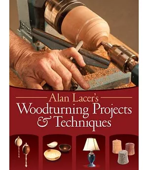 Alan Lacer’s Woodturning Projects & Techniques