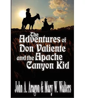 The Adventures of Don Valiente and the Apache Canyon Kid