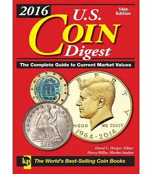 U.s. Coin Digest 2016: The Complete Guide to Current Market Values