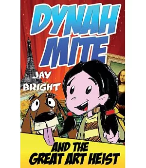 Dynah Mite and the Great Art Heist: Cool Adventure Book for Kids
