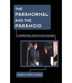 The Paranormal and the Paranoid: Conspiratorial Science Fiction Television