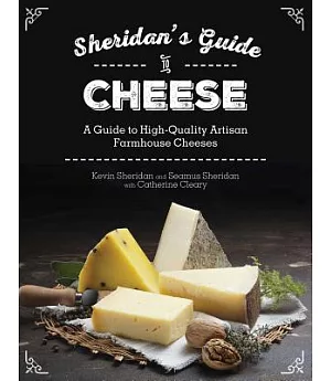Sheridans’ Guide to Cheese: A Guide to High-quality Artisan Farmhouse Cheeses