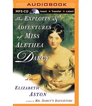 The Exploits & Adventures of Miss Alethea Darcy
