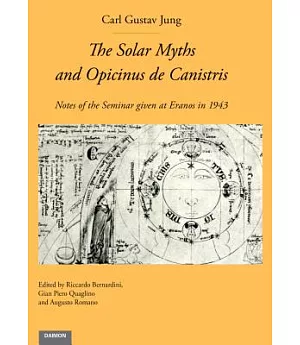 The Solar Myths and Opicinus de Canistris: Notes of the Seminar Given at Eranos in 1943