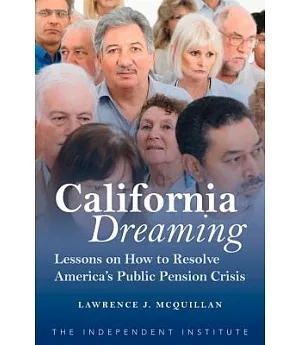 California Dreaming: Lessons on How to Resolve America’s Public Pension Crisis