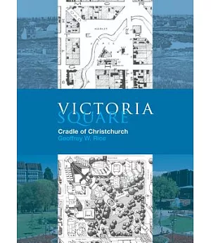Victoria Square: Cradle of Christchurch