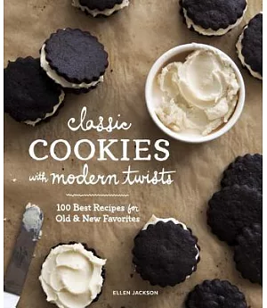 Classic Cookies With Modern Twists: 100 Best Recipes for Old and New Favorites