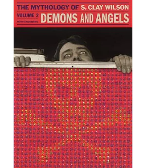 Demons and Angels 2: The Mythology of S. Clay Wilson