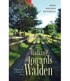 Walking Towards Walden: A Pilgrimage in Search of Place