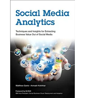 Social Media Analytics: Techniques and Insights for Extracting Business Value Out of Social Media