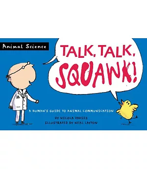 Talk, Talk, Squawk!: A Human’s Guide to Animal Communication