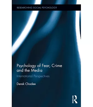 Psychology of Fear, Crime, and the Media: International Perspectives