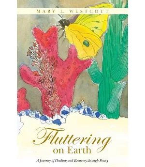 Fluttering on Earth: A Journey of Healing and Recovery Through Poetry