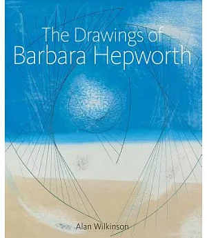 The Drawings of Barbara Hepworth