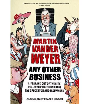Any Other Business: Life in and Out of the City: Collected Writings from the Spectator and Elsewhere