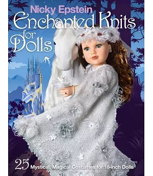 Nicky Epstein Enchanted Knits for Dolls: 25 Mystical, Magical Costumes for 18-inch Dolls