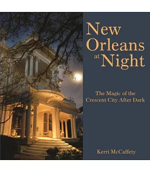 New Orleans at Night: The Magic of the Crescent City After Dark