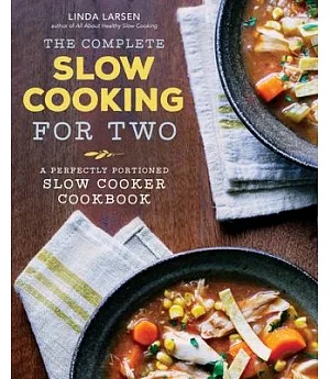 The Complete Slow Cooking for Two: A Perfectly Portioned Slow Cooker Cookbook