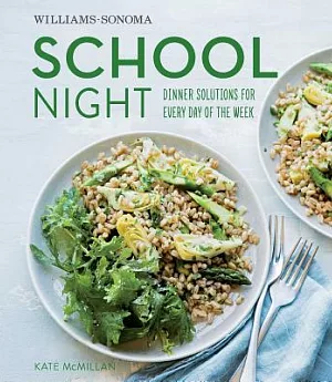 Williams-sonoma School Night: Dinner Solutions for Every Day of the Week