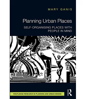 Planning Urban Places: Self-Organising Places with People in Mind
