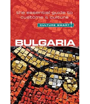 Culture Smart! Bulgaria: The Essential Guide to Customs & Culture