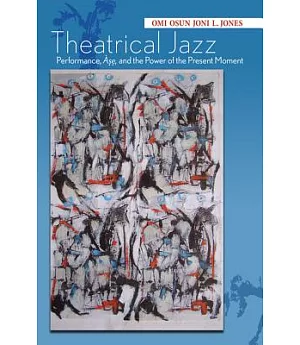 Theatrical Jazz: Performance, Ase, and the Power of the Present Moment