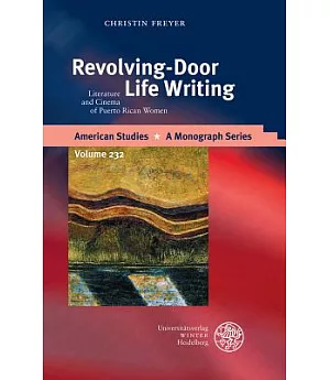 Revolving-Door Life Writing: Literature and Cinema of Puerto Rican Women