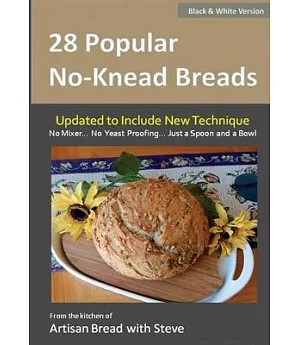 28 Popular No-Knead Breads: From the Kitchen of Artisan Bread With Steve