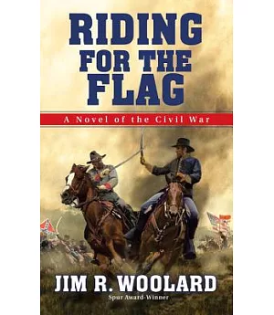 Riding for the Flag: A Novel of the Civil War