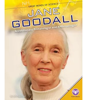 Jane Goodall: Revolutionary Primatologist and Anthropologist