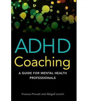 ADHD Coaching: A Guide for Mental Health Professionals