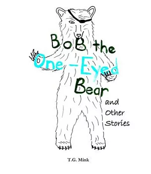 Bob the One-Eyed Bear and Other Stories: Poems for Every Animal of the Alphabet