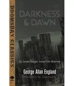 Darkness & Dawn: The Complete Dystopian Science Fiction Masterwork