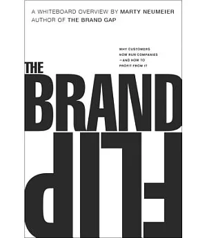 The Brand Flip: Why Customers Now Run Companies and How to Profit from It