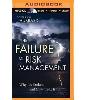 The Failure of Risk Management: Why It’s Broken and How to Fix It