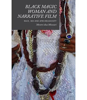 Black Magic Woman and Narrative Film: Race, Sex and Afro-Religiosity