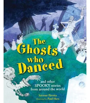 The Ghosts Who Danced: and other spooky stories from around the world