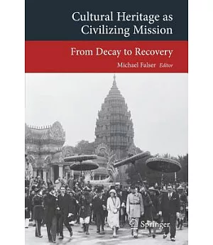 Cultural Heritage As Civilizing Mission: From Decay to Recovery