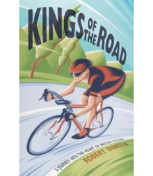 Kings of the Road: A Journey into the Heart of British Cycling