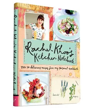 Rachel Khoo’s Kitchen Notebook: Over 100 Delicious Recipes from My Personal Cookbook