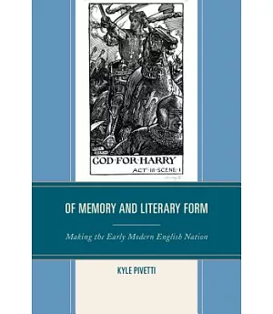 Of Memory and Literary Form: Making the Early Modern English Nation