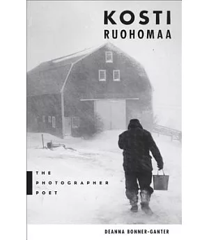 Kosti Ruohomaa: The Photographer Poet