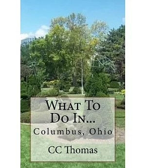 What to Do In...columbus, Ohio
